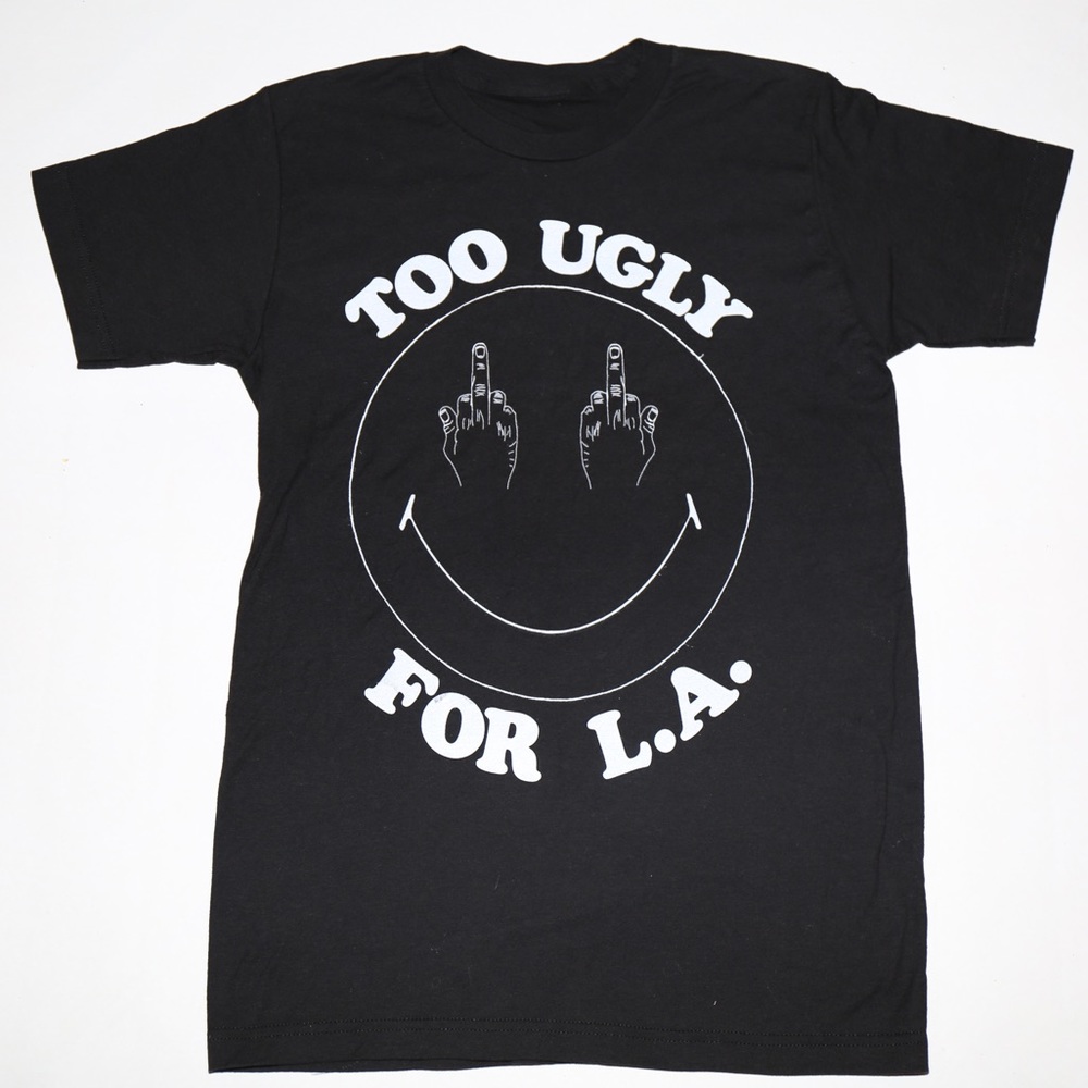 Too Ugly For LA Band Style T Shirt